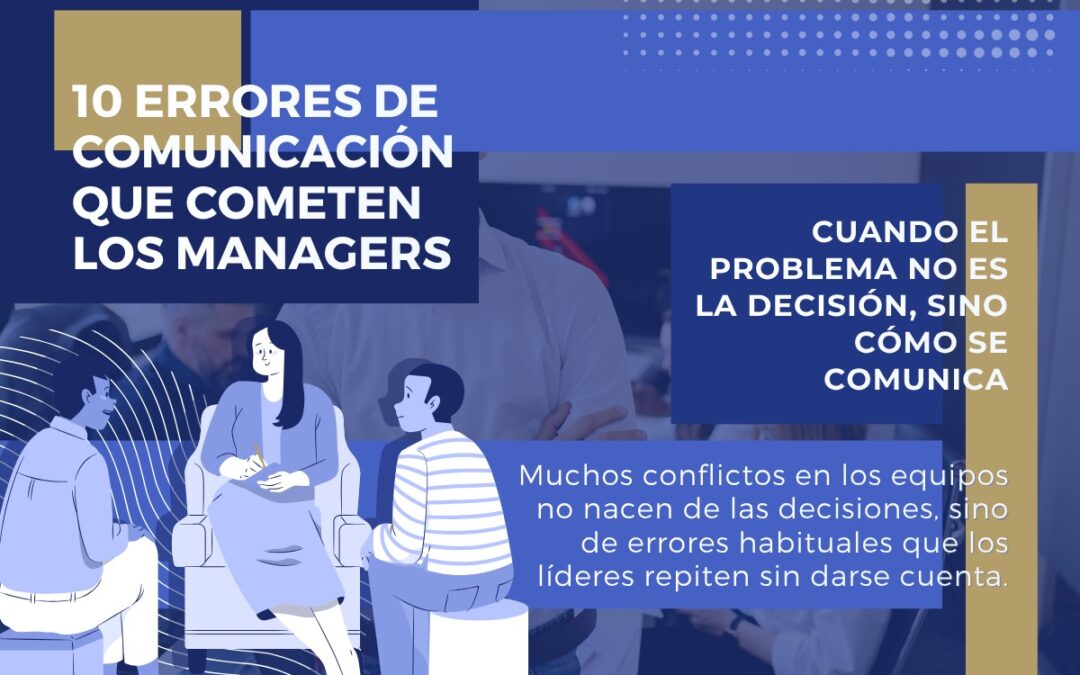 10 errores de comunicación impactantes que cometen los managers