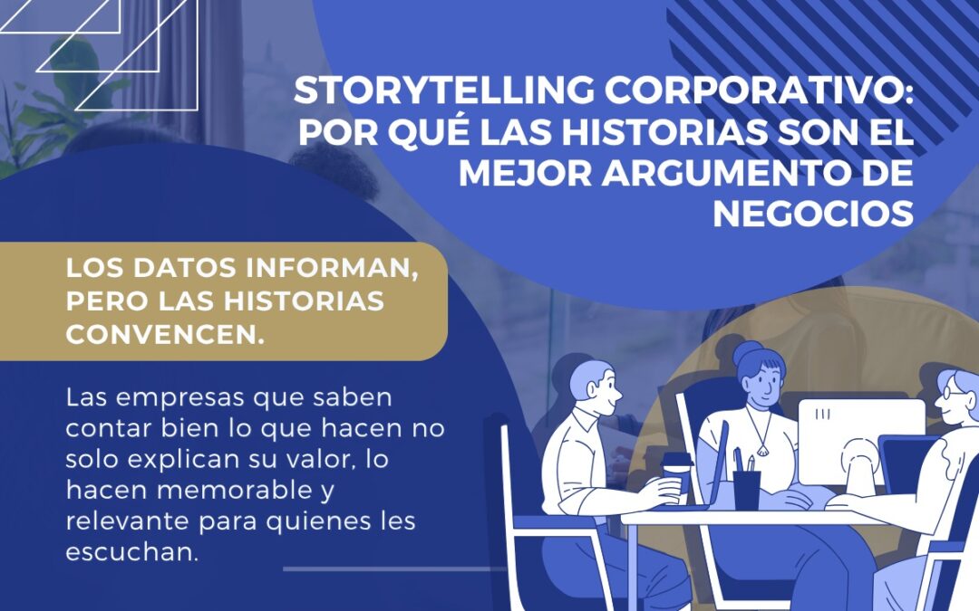 Storytelling corporativo: por qué las historias son el mejor argumento de negocios