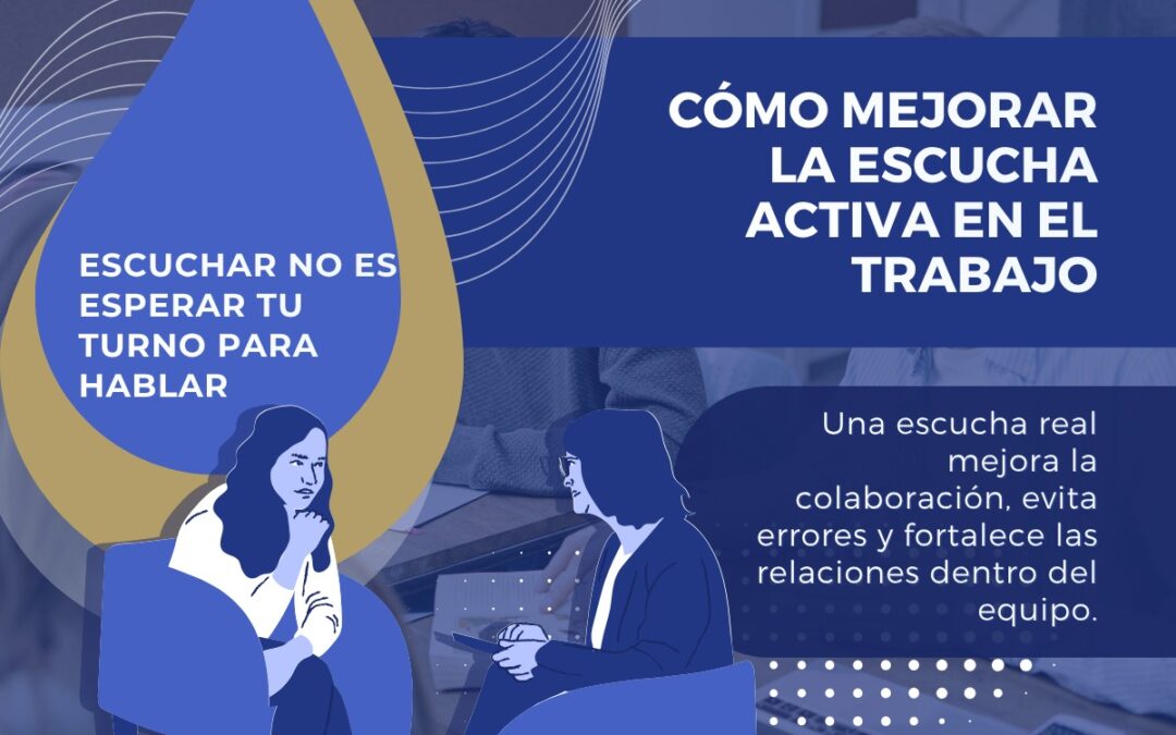 Escucha activa en el trabajo: cómo escuchar para comprender de verdad